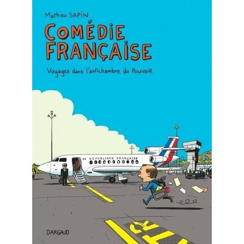 Comdie Franaise - Voyages Dans L'antichambre Du Pouvoir   de mathieu sapin  Format Album 