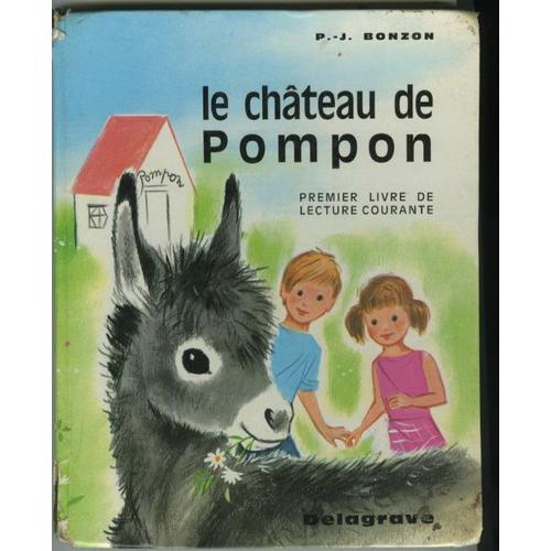 Le Chteau De Pompon . Premier Livre De Lecture Courante   de P-J Bonzon 