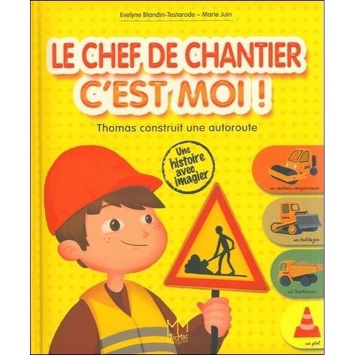 Le Chef De Chantier, C'est Moi ! - Thomas Construit Une Autoroute   de Blandin-Testarode Evelyne  Format Album 