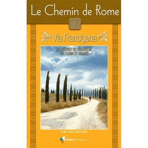 Le Chemin De Rome - Via Francigena : Guide Pratique Du Pèlerin | Rakuten