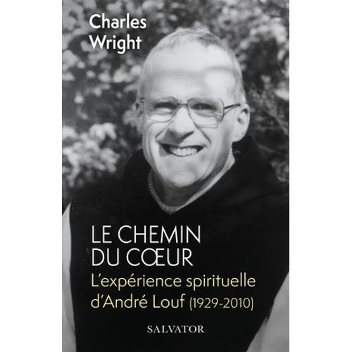 Le Chemin Du Coeur : L'exprience Spirituelle D'andr Louf  