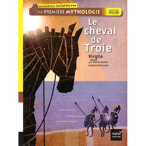 Ma Premire Mythologie - Tome - Le Cheval De Troie    Format Broch 