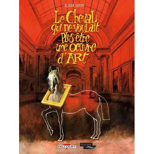 Le Cheval Qui Ne Voulait Plus tre Une Oeuvre D'art    Format Album 