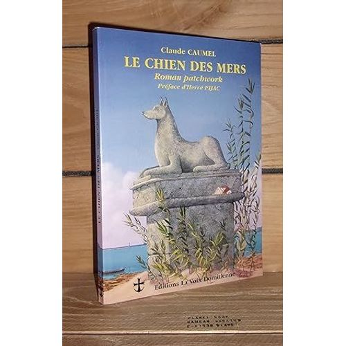 Le Chien Des Mers : Roman Patchwork, Prface D'herv Pijac   de claude caumel 