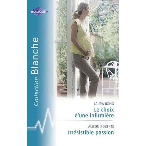 Le Choix D'une Infirmire - Irrsistible Passion (Harlequin Blanche)  
