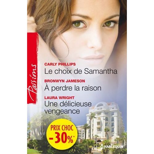 Le Choix De Samantha - A Perdre La Raison - Une Dlicieuse Vengeance  