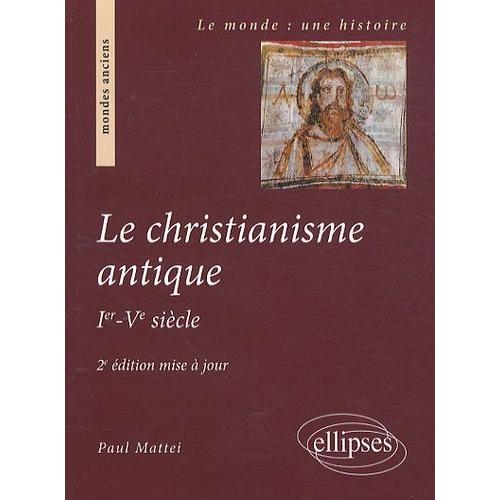 Le Christianisme Antique - Ier-Ve Sicle   de Mattei Paul  Format Broch 