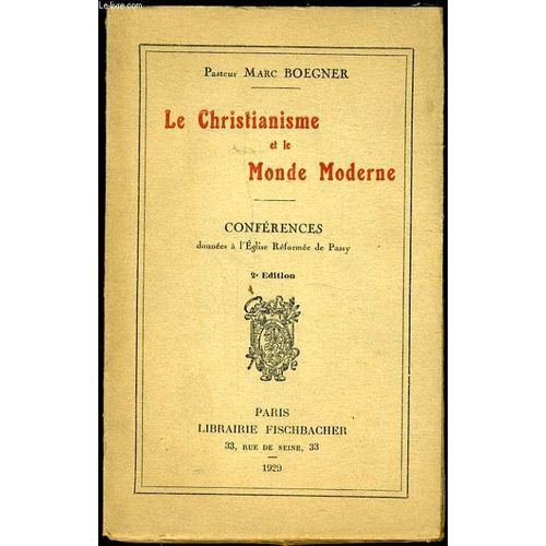 Le Christianisme Et Le Monde Moderne Confrences Donnes  L'eglise Rforme De Passy de Pasteur Marc Boegner