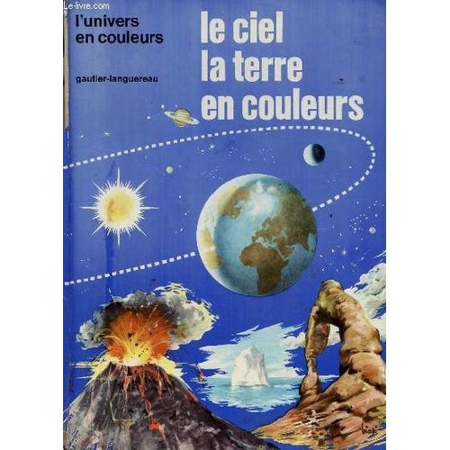 Le Ciel La Terre En Couleurs / Collection L'unviers En Couleurs.   de COLLECTIF