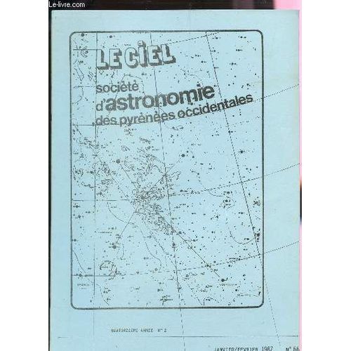 Le Ciel - Societe D'astronomie Des Pyrenees Occidentales / 14 Annee - N2 - Janv-Fev 1987 - N66 / A Propos Des Monstres De Bergers De P. Abile - Description Hydrodynamique D'1 Atmosphere ...   de COLLECTIF