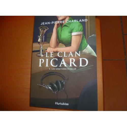 Le Clan Picard Tome 3 - Les Ambitions D'agla   de jean-pierre charland  Format Beau livre 