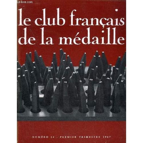 Le Club Francais De La Medaille N 14 Premier Trimestre 1967 - Raymond Joly Un Mdailleur D Aujourd Hui - Le Graveur Gnral Des Monnaies Par Robert Lapassade - Renaissance De La Taille Directe Dans(...)   de COLLECTIF 