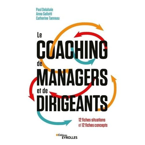 Le Coaching De Managers Et De Dirigeants - 12 Fiches Situations Et 12 Fiches Concepts    Format Grand Format 