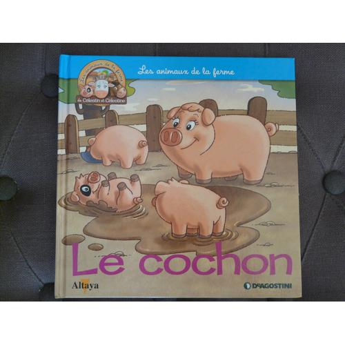 Le Cochon - Les Animaux De La Ferme De Clestin Et Clestine   de Altaya  Format Cartonn 
