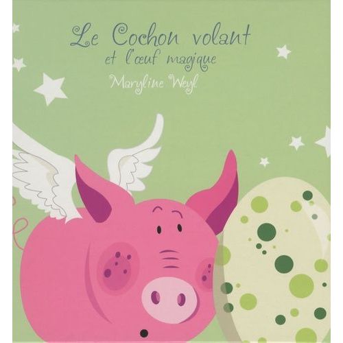 Le Cochon Volant Et L'oeuf Magique   de Weyl Maryline  Format Album 