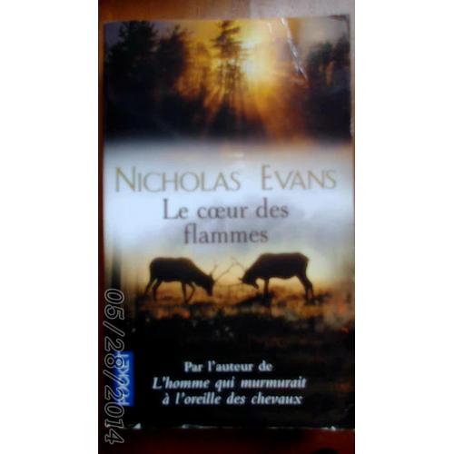 Le Coeur Des Flammes (2007) Par L'auteur De L'homme Qui Murmurait  L'oreille Des Chevaux .   de nicholas evans  Format Poche 