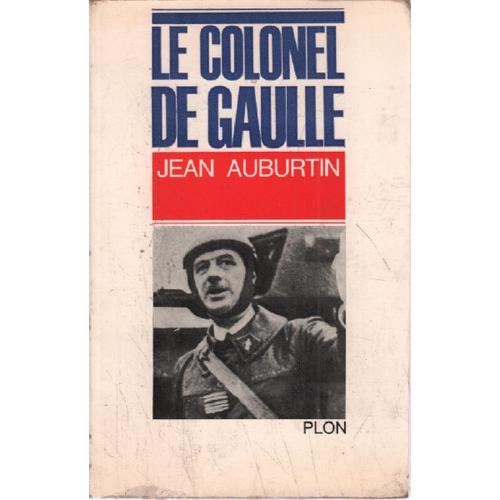 Le Colonel De Gaulle   de Auburtin Jean 
