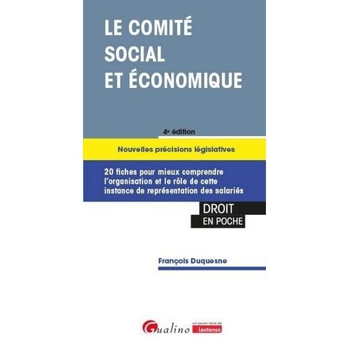 Le Comit Social Et conomique - 20 Fiches Pour Comprendre Le Fonctionnement De Cette Instance   de Duquesne Franois  Format Poche 