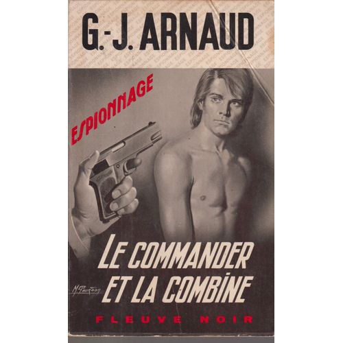 Le Commander Et La Combine - G.J. Arnaud - Fleuve Noir Espionnage N 989 -   