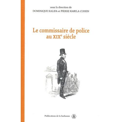 Le Commissaire De Police Au Xixe Sicle   de Kalifa Dominique  Format Broch 