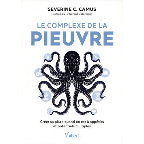 Le Complexe De La Pieuvre - Crer Sa Place Quand On Est  Apptits Et Potentiels Multiples   de Camus Sverine C.  Format Beau livre 