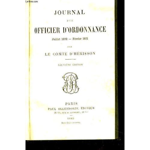 Journal D'un Officier D'ordonnance. Juillet 1870 - Fvrier 1871   de Le Comte D Herisson
