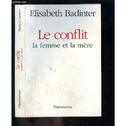 Le Conflit- La Femme Et La Mere   de BADINTER ELISABETH .  Format Broch 