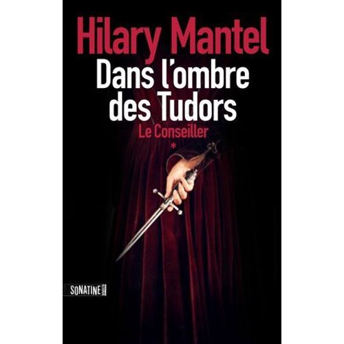 Le Conseiller - Tome 1 Dans L'ombre Des Tudors  