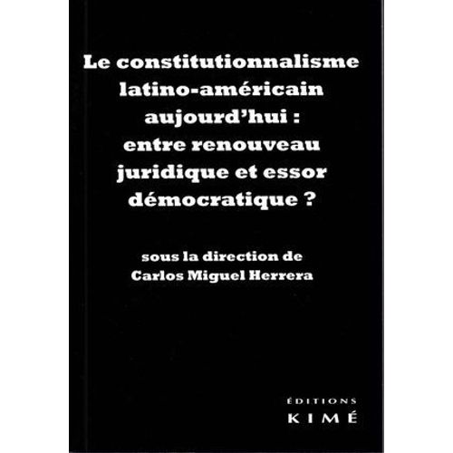 Le Constitutionnalisme Latino-Amricain : Entre Renouveau Juridique Et Essor Dmocratique ?  