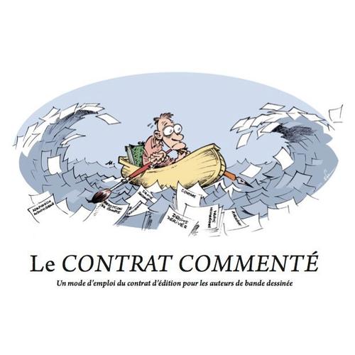 Le Contrat Comment : Un Mode D'emploi Du Contrat D'dition Pour Les Auteurs De Bande Dessine   de Alain Ayroles  Format Broch 