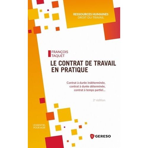 Le Contrat De Travail En Pratique - Contrat  Dure Indtermine, Contrat  Dure Dtermine, Contrat  Temps Partiel    Format Beau livre 