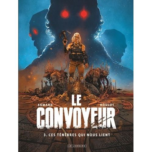 Le Convoyeur - Tome 3 - Ces Tnbres Qui Nous Lient    Format Album 