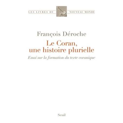 Le Coran, Une Histoire Plurielle   de Francois Deroche