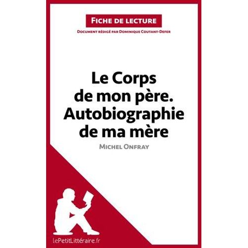 Le Corps De Mon Pre. Autobiographie De Ma Mre De Michel Onfray (Fiche De Lecture)  