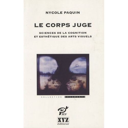 Le Corps Juge - Sciences De La Cognition Et Esthtique Des Arts Visuels    Format Broch 