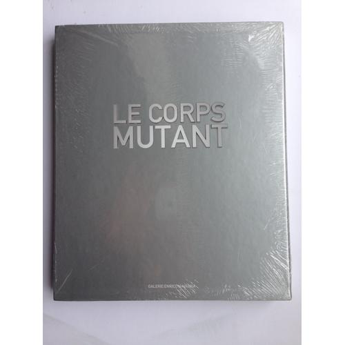 Le Corps Mutant   de enrico navarra  Format Catalogue d'exposition 