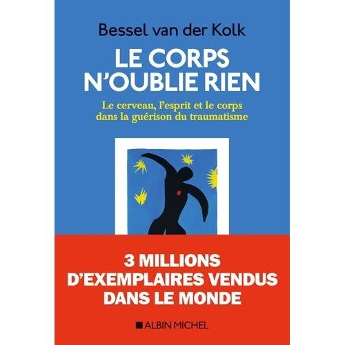 Le Corps N'oublie Rien - Le Cerveau, L'esprit Et Le Corps Dans La Gurison Du Traumatisme    Format Grand Format 