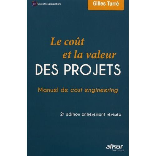 Le Cot Et La Valeur Des Projets - Manuel De Cost Engineering   de Turr Gilles  Format Beau livre 