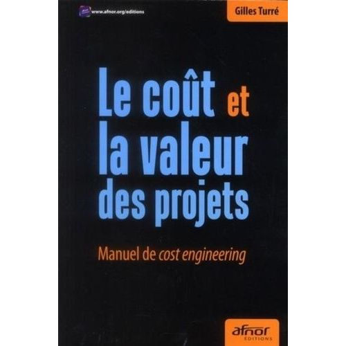 Le Cot Et La Valeur Des Projets - Manuel De Cost Engineering   de Turr Gilles  Format Broch 