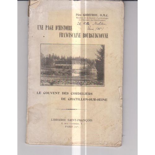 Le Couvent Des Cordeliers De Chatillon -Sur-Seine. Une Page D'histoire Franciscaine Bourguignonne.   de Pre Godefroy, O.M.C  Format Broch 