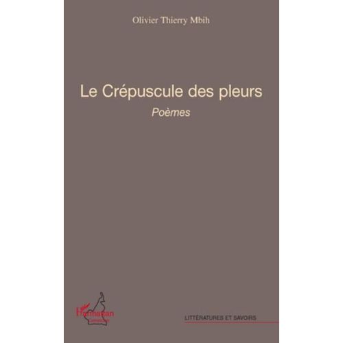 Le Crpuscule Des Pleurs   de Mbih, Olivier Thierry 