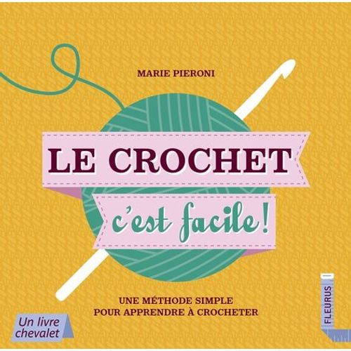 Le Crochet C'est Facile ! - Une Mthode Simple Pour Apprendre  Crocheter   de Pieroni Marie  Format Spiral 