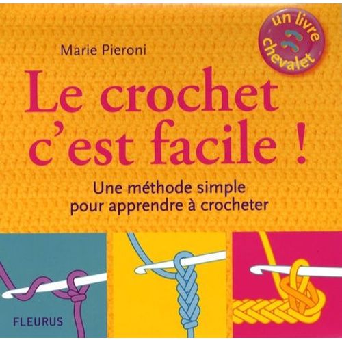 Le Crochet C'est Facile ! - Une Mthode Simple Pour Apprendre  Crocheter   de Pieroni Marie  Format Spiral 