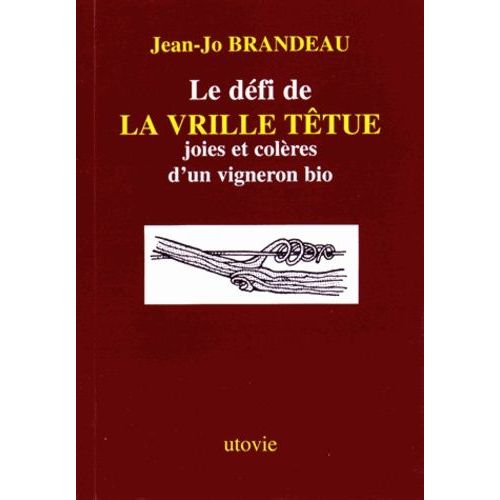 Le Dfi De La Vrille Ttue - Joies Et Colres D'un Vigneron Bio    Format Broch 