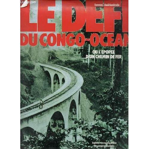 Le Dfi Du Congo-Ocan Ou L pope D Un Chemin De Fer   de Andriamirado Sennen 