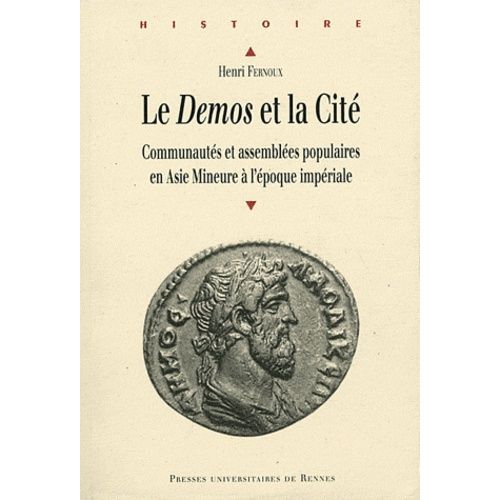 Le Demos Et La Cit - Communauts Et Assembles Populaires En Asie Mineure  L'poque Impriale    Format Broch 
