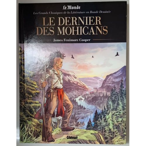 Le Dernier Des Mohicans - Collection Les Grands Classiques De La Littrature En Bande Dessine - N 10 - James Fenimore Cooper   