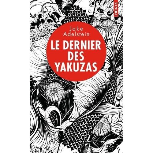Le Dernier Des Yakuzas - Splendeur Et Dcadence D'un Hors-La-Loi Au Pays Du Soleil-Levant    Format Poche 