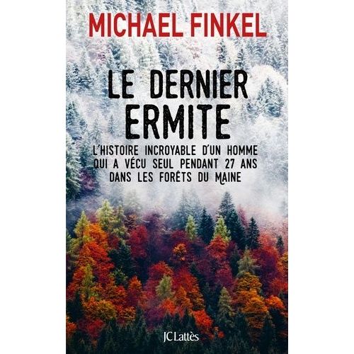 Le Dernier Ermite - L'histoire Incroyable D'un Homme Qui A Vcu Seul Pendant 27 Ans Dans Les Frets Du Maine    Format Grand Format 
