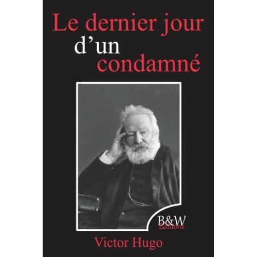 Le Dernier Jour D'un Condamn: Victor Hugo | B&w Editions | (Annot)   de victor hugo  Format Broch 